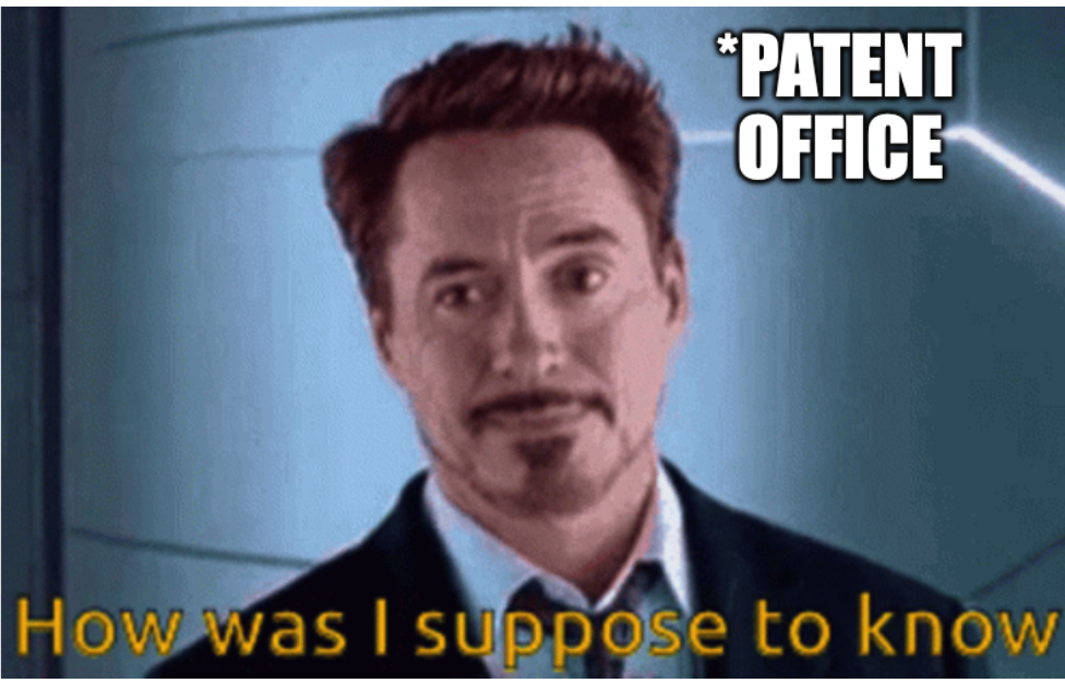 A meme with a picture of Robert Downey Junior depicted as patent office asking '"How was I supposed to know"
